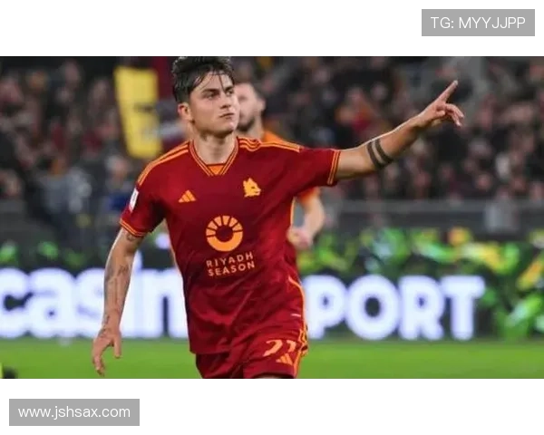 迪巴拉本赛季助攻能力持续提升，表现稳健